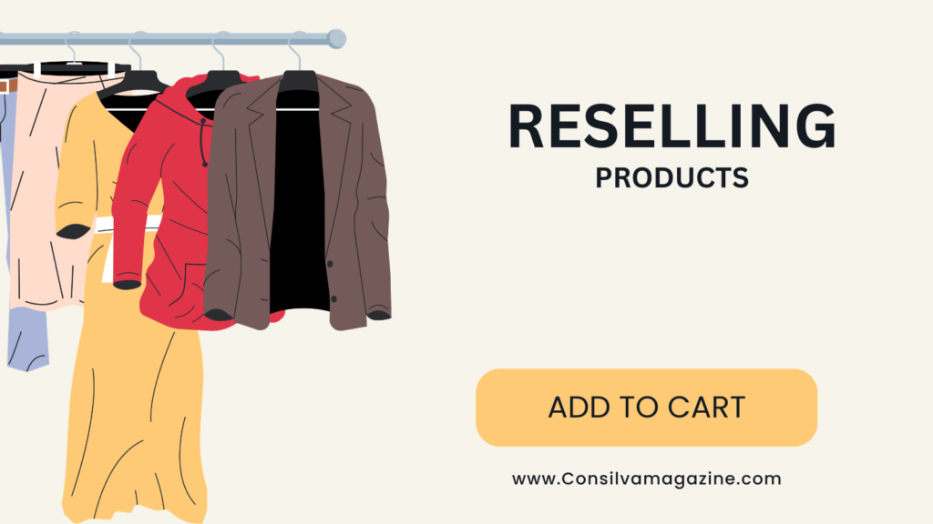 “Reselling products business idea for beginners with low investment”