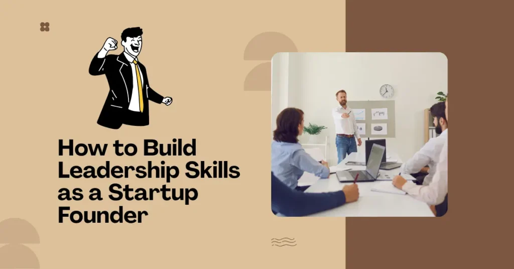 How to Build Leadership Skills as a Startup Founder - Consilva Magazine 2026
